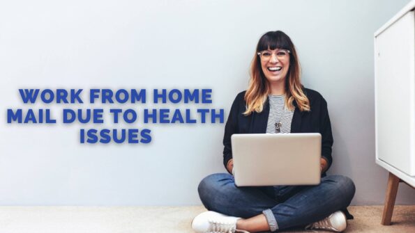 Work from home mail due to health issues