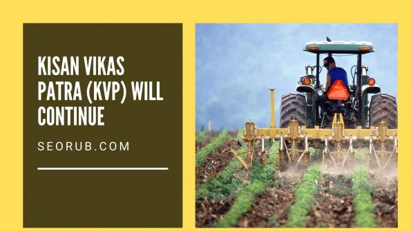 Kisan Vikas Patra (KVP) will continue