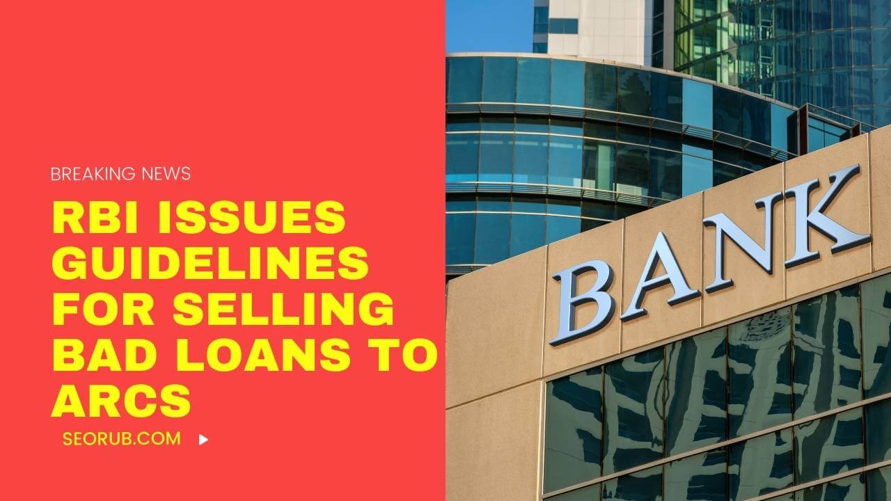 RBI issues guidelines for selling bad loans to ARCs