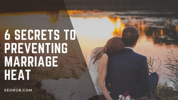 6 Secrets to Preventing Marriage Heat