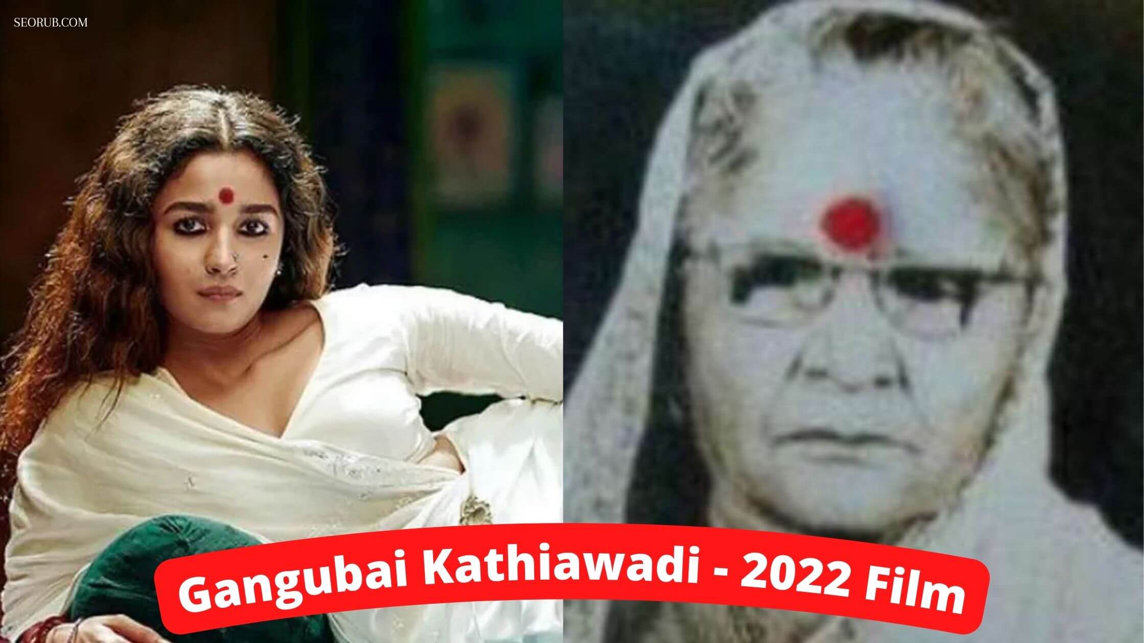 Gangubai Kathiawadi - 2022 Film Real Story Facts of Gangubai