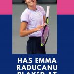 Has Emma Raducanu played at Wimbledon? (Pull Out) (Asthma) (Parents)