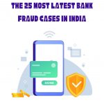 The 25 Most Latest Bank Fraud Cases in India